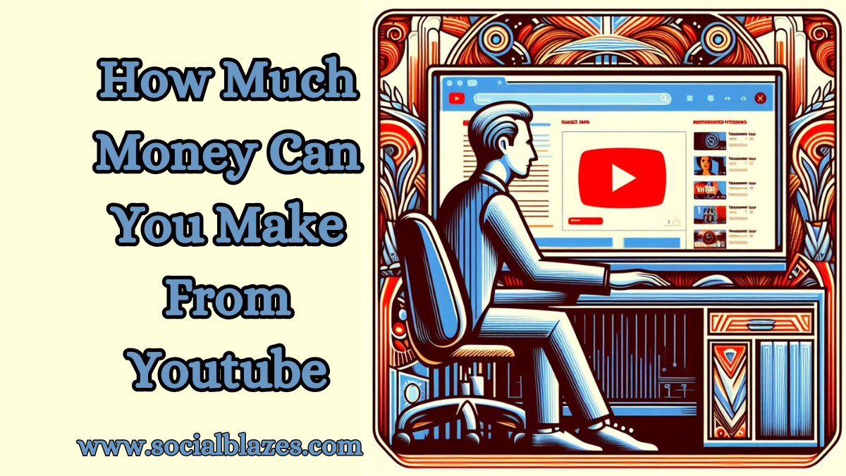 how much money can you make from youtube